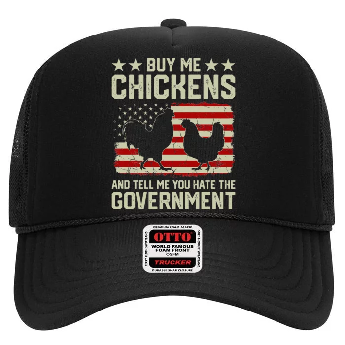 Buy Me Chickens And Tell Me You Hate The Government High Crown Mesh Trucker Hat