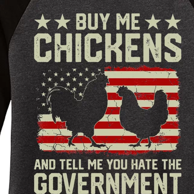 Buy Me Chickens And Tell Me You Hate The Government Women's Tri-Blend 3/4-Sleeve Raglan Shirt