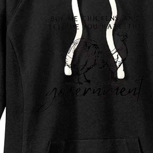 Buy Me Chickens And Tell Me You Hate The Government Women's Fleece Hoodie