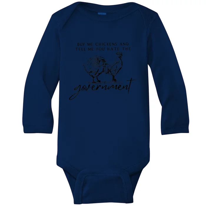 Buy Me Chickens And Tell Me You Hate The Government Baby Long Sleeve Bodysuit