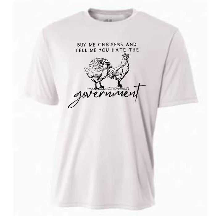 Buy Me Chickens And Tell Me You Hate The Government Cooling Performance Crew T-Shirt