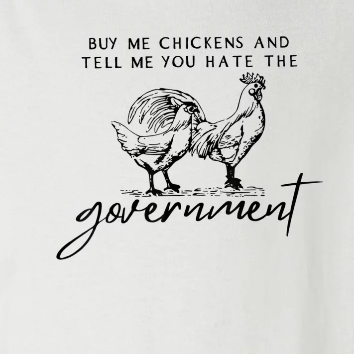 Buy Me Chickens And Tell Me You Hate The Government Toddler Long Sleeve Shirt