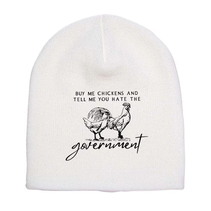 Buy Me Chickens And Tell Me You Hate The Government Short Acrylic Beanie