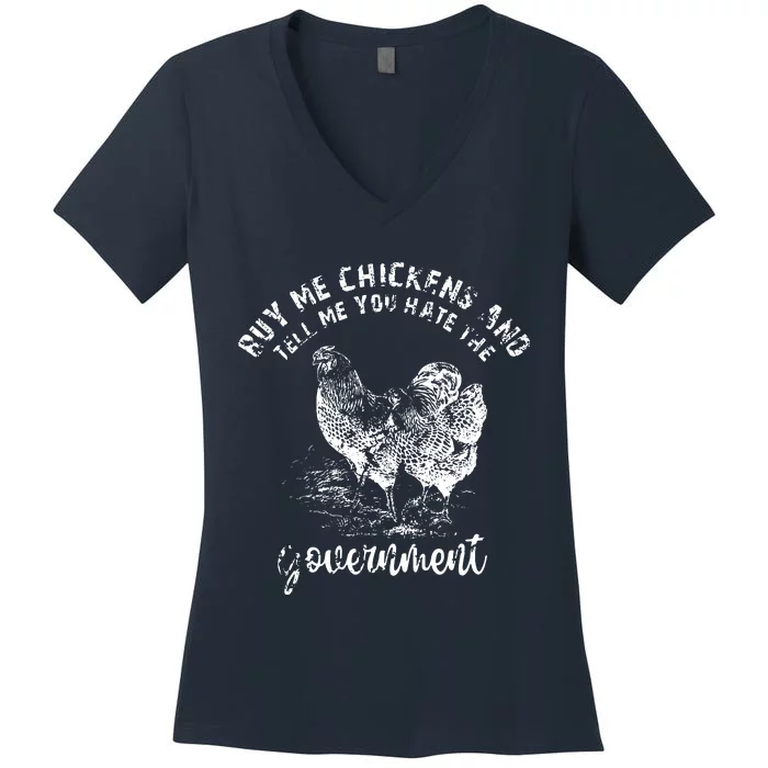 Buy Me Chicken And Tell Me You Hate The Government Women's V-Neck T-Shirt