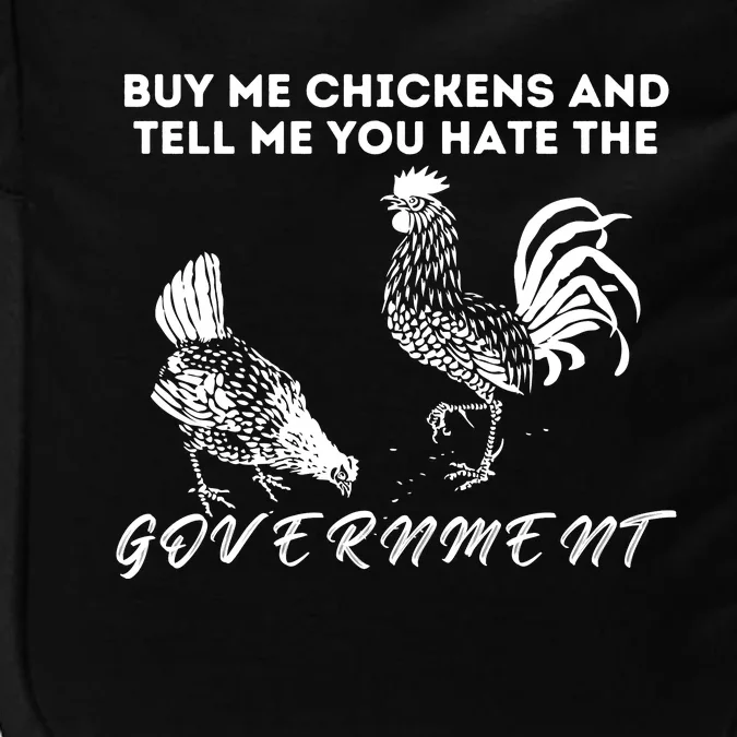 Buy Me Chickens And Tell Me You Hate The Government Impact Tech Backpack