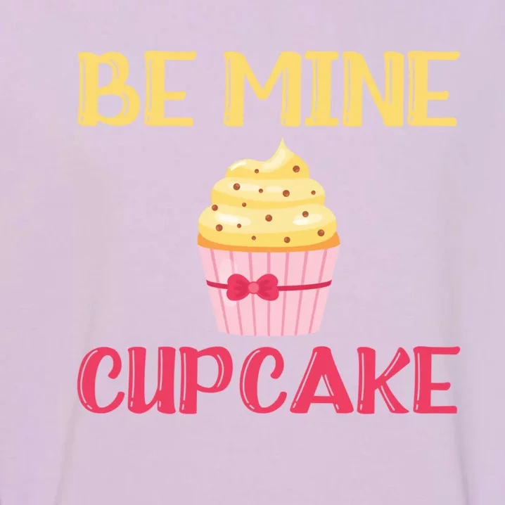 Be My Cupcake Funny Valentine Gift Garment-Dyed Sweatshirt