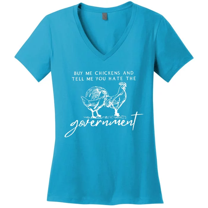 Buy Me Chickens And Tell Me You Hate The Government Women's V-Neck T-Shirt