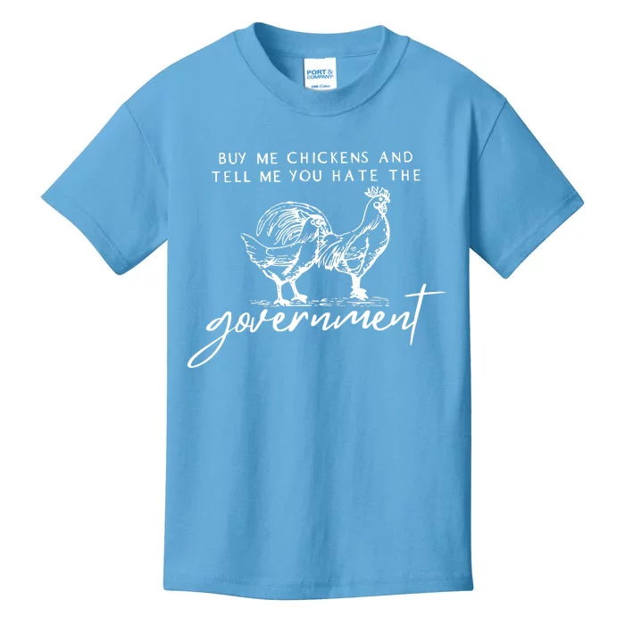 Buy Me Chickens And Tell Me You Hate The Government Kids T-Shirt