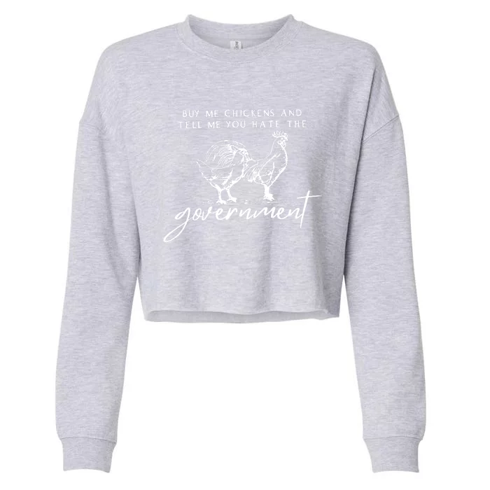 Buy Me Chickens And Tell Me You Hate The Government Cropped Pullover Crew