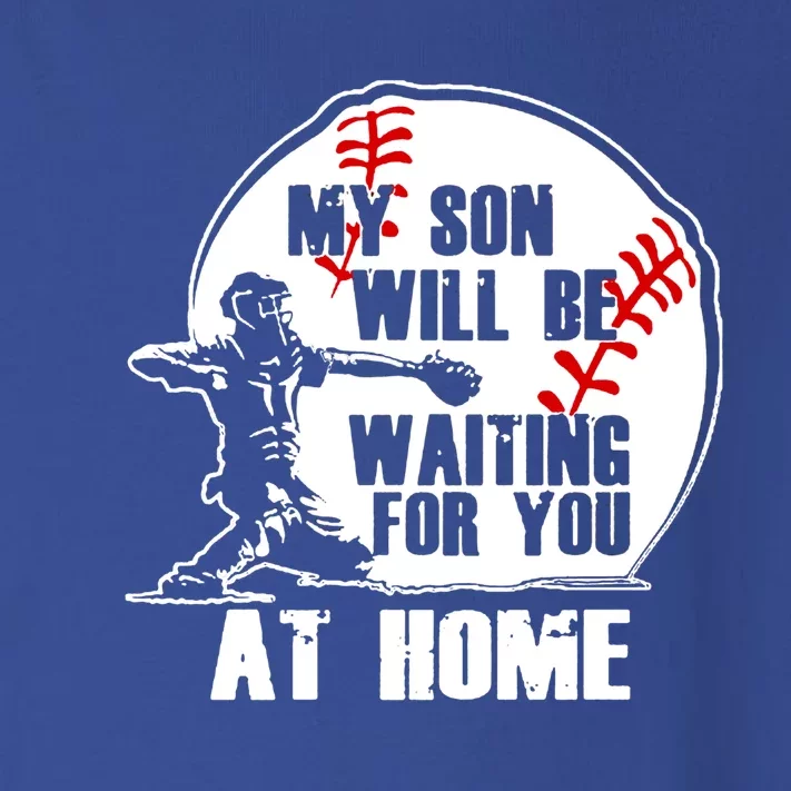 Baseball Mom Cute Gift My Son Will Be Waiting At Home Gift Toddler Long Sleeve Shirt