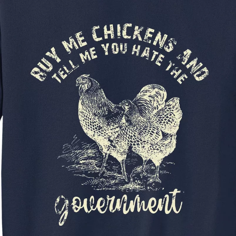 Buy Me Chicken And Tell Me You Hate The Government Tall Sweatshirt