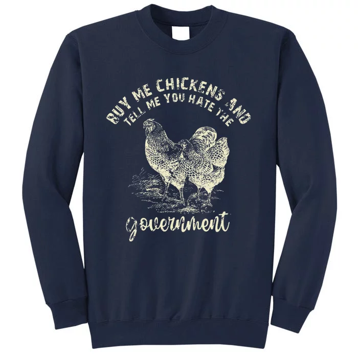 Buy Me Chicken And Tell Me You Hate The Government Tall Sweatshirt