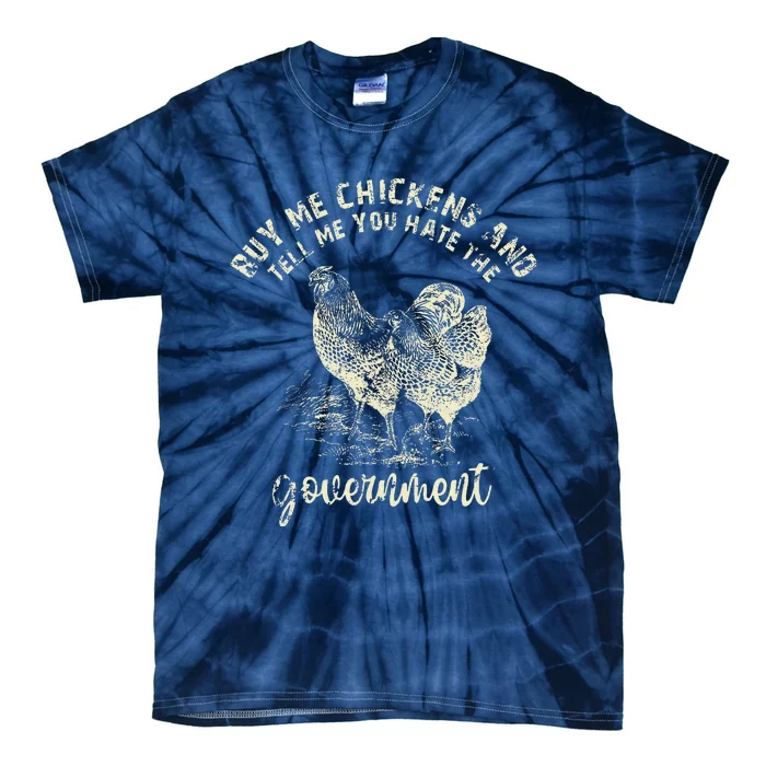 Buy Me Chicken And Tell Me You Hate The Government Tie-Dye T-Shirt