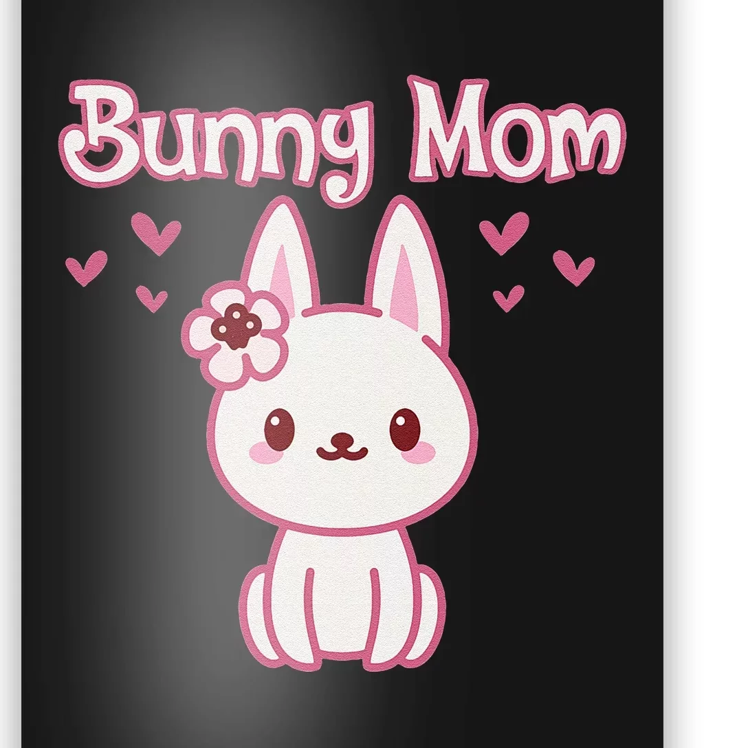 BUNNY MOM Cute Kawaii Baby Bunny Rabbit Pet Owner Poster