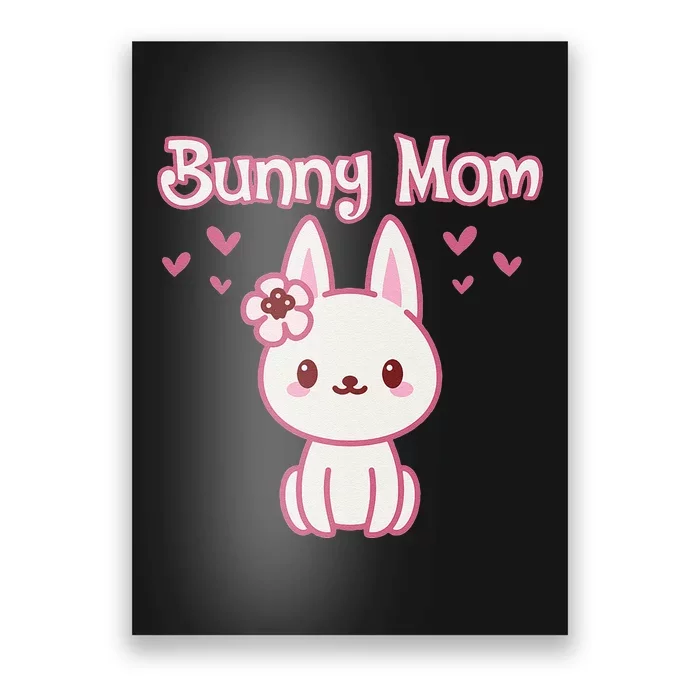 BUNNY MOM Cute Kawaii Baby Bunny Rabbit Pet Owner Poster