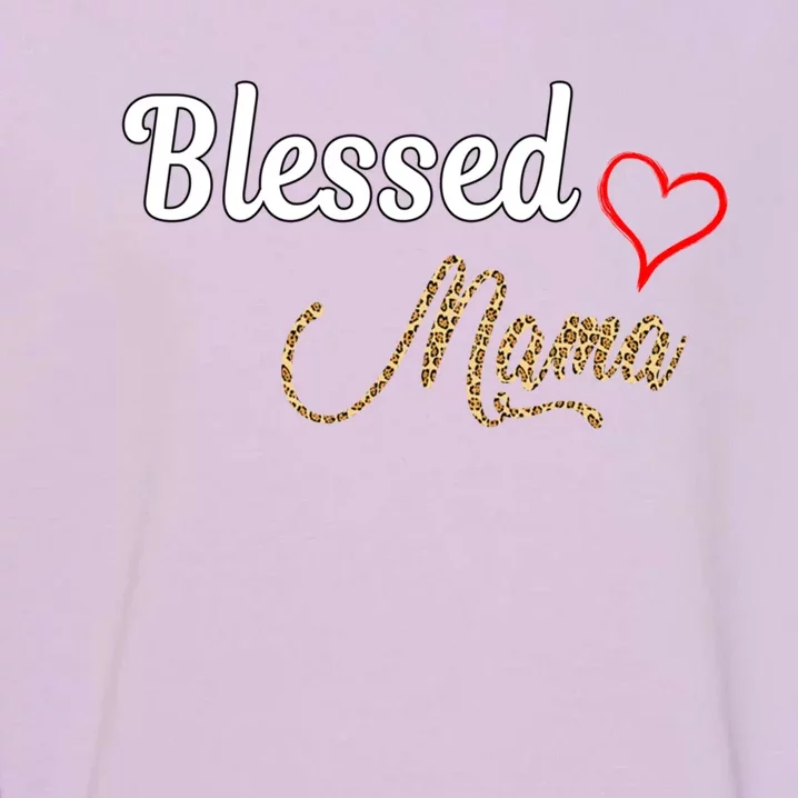 Blessed Mama Cool Gift I Love You Cool Gift Mother Day's Cool Gift Garment-Dyed Sweatshirt