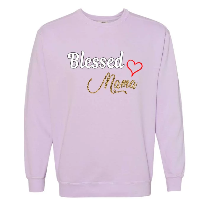 Blessed Mama Cool Gift I Love You Cool Gift Mother Day's Cool Gift Garment-Dyed Sweatshirt