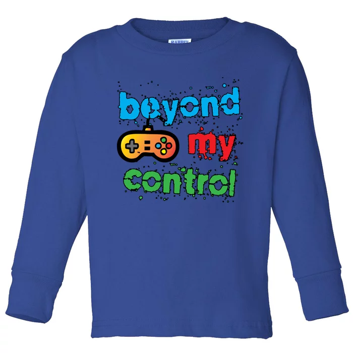 Beyond My Control Video Game Controller Gaming Gamers Cool Gift Toddler Long Sleeve Shirt