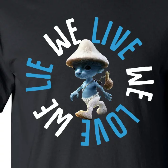 Blue Mushroom Cat Meme We Live We Love We Lie Tall T-Shirt