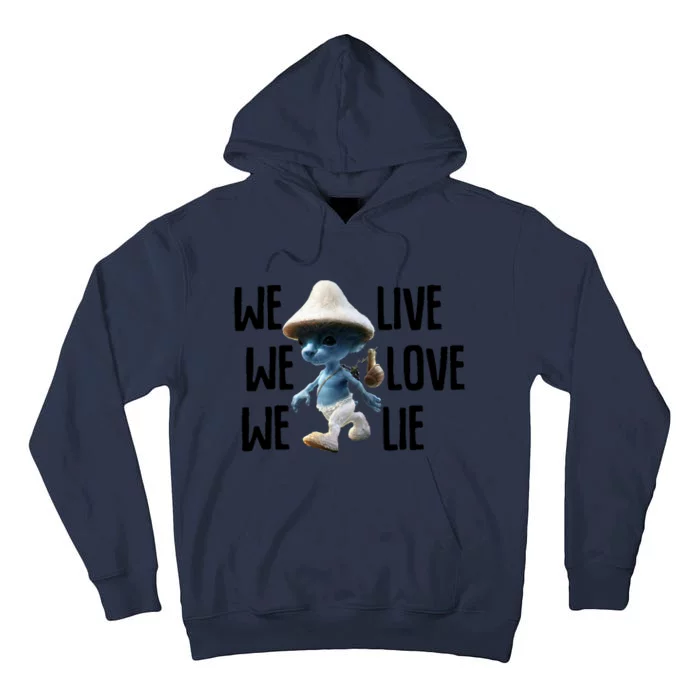 Blue Mushroom Cat Meme We Live We Love We Lie Funny Meme Design Tall Hoodie