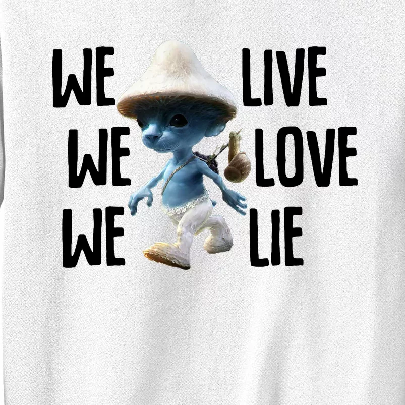 Blue Mushroom Cat Meme We Live We Love We Lie Funny Meme Design Sweatshirt