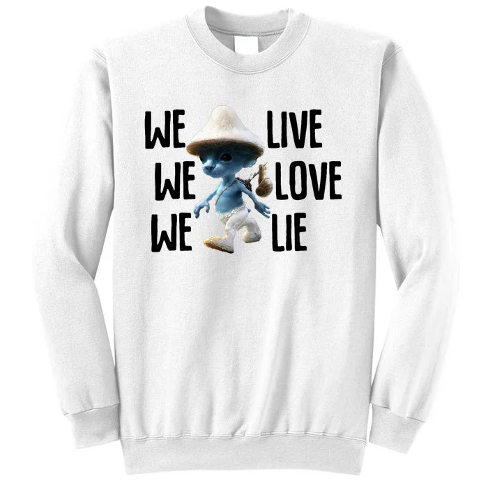 Blue Mushroom Cat Meme We Live We Love We Lie Funny Meme Design Sweatshirt