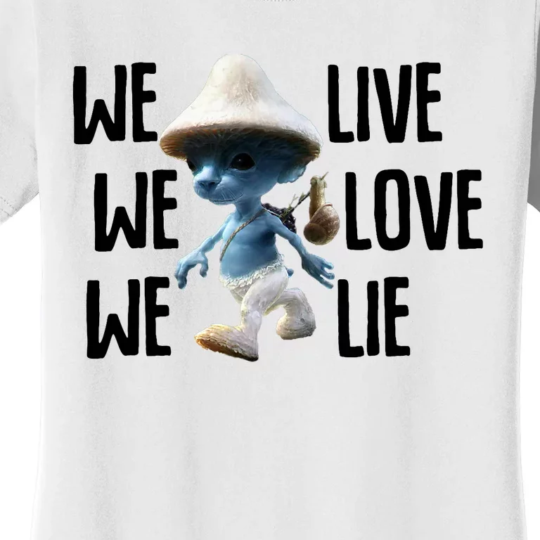 Blue Mushroom Cat Meme We Live We Love We Lie Funny Meme Design Women's T-Shirt