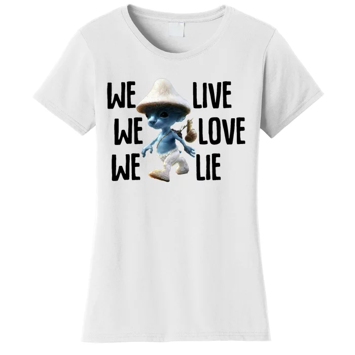 Blue Mushroom Cat Meme We Live We Love We Lie Funny Meme Design Women's T-Shirt