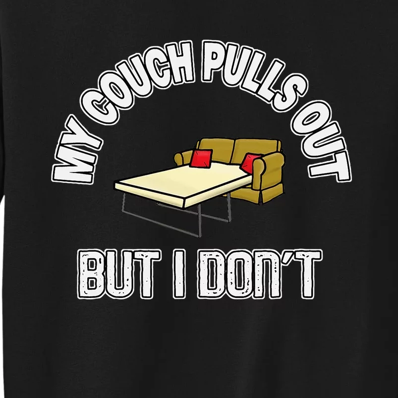 Bachelor My Couch Pulls Out But I DonT Sweatshirt