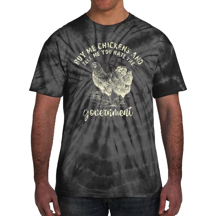 Buy Me Chicken And Tell Me You Hate The Government Tie-Dye T-Shirt