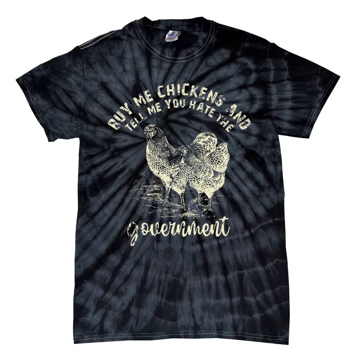 Buy Me Chicken And Tell Me You Hate The Government Tie-Dye T-Shirt