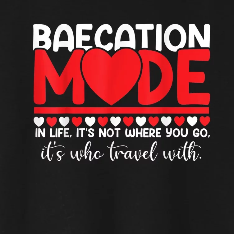 Baecation Mode Couples Vacation Trip Matching Travel Lover Women's Crop Top Tee