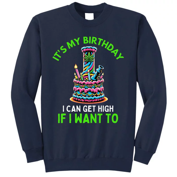 Birthday Marijuana Cannabis Weed Funny 420 Stoner Humor Gift Tall Sweatshirt