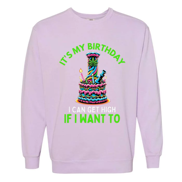 Birthday Marijuana Cannabis Weed Funny 420 Stoner Humor Gift Garment-Dyed Sweatshirt