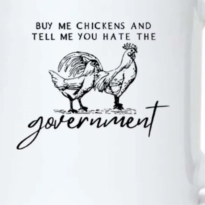 Buy Me Chickens Tell Me You Hate The Government Funny Gift Black Color Changing Mug