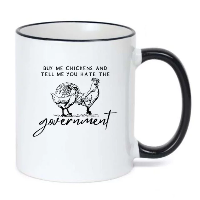 Buy Me Chickens Tell Me You Hate The Government Funny Gift Black Color Changing Mug