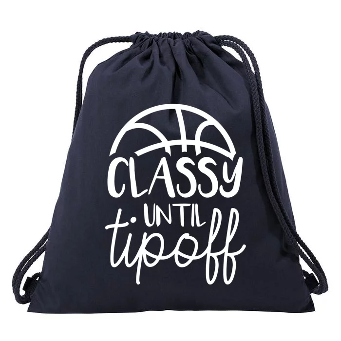 Basketball Mom Classy Until Tipoff Basketball Meaningful Gift Drawstring Bag