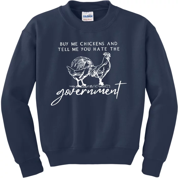 Buy Me Chickens And Tell Me You Hate The Government Kids Sweatshirt