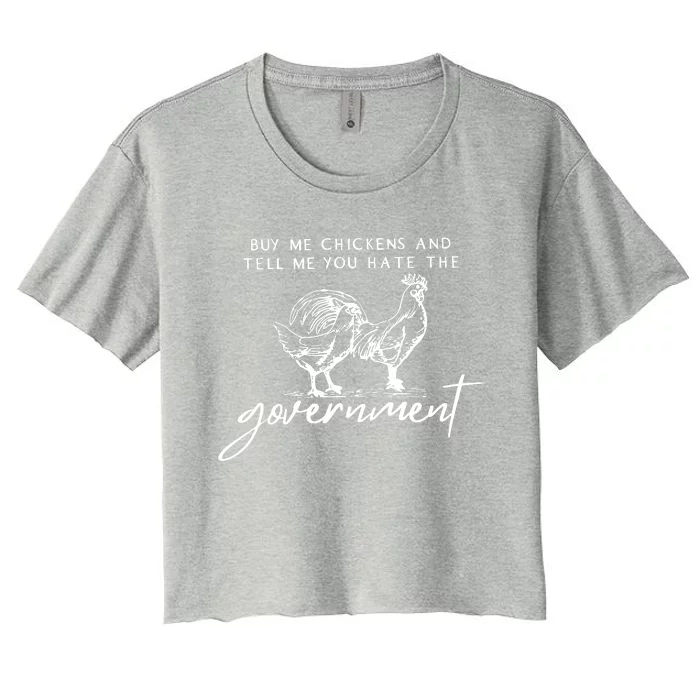 Buy Me Chickens And Tell Me You Hate The Government Women's Crop Top Tee