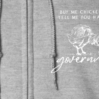 Buy Me Chickens And Tell Me You Hate The Government Full Zip Hoodie