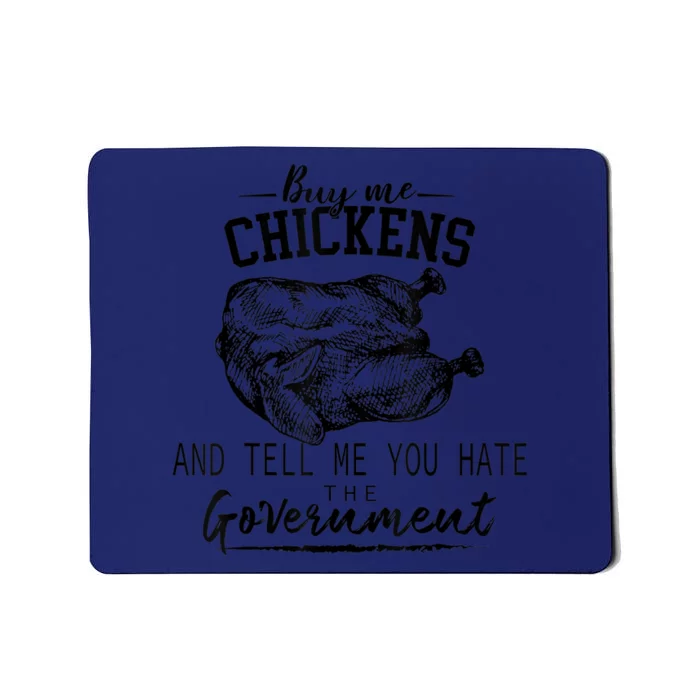 Buy Me Chickens And Tell Me You Hate The Government Mousepad