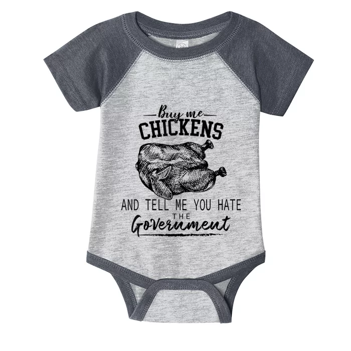 Buy Me Chickens And Tell Me You Hate The Government Infant Baby Jersey Bodysuit