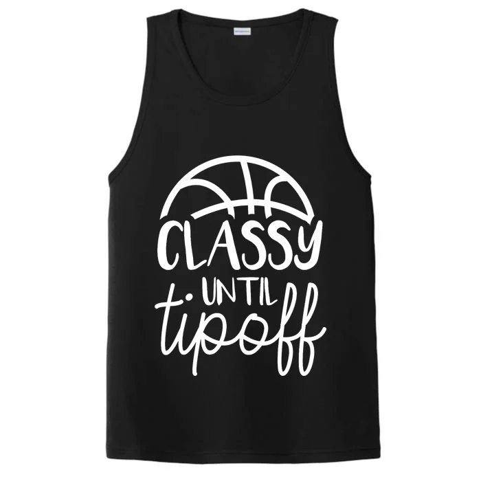 Basketball Mom Classy Until Tipoff Basketball For Wo Performance Tank