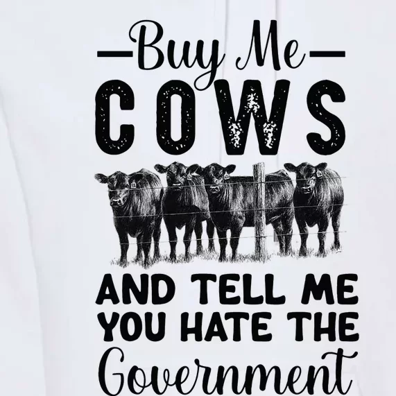 Buy Me Cows And Tell Me You Hate The Government Premium Hoodie