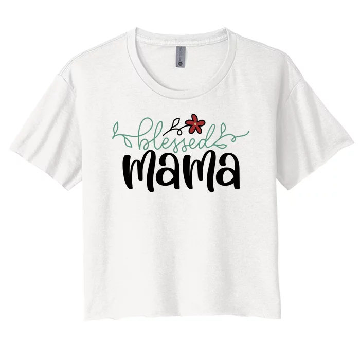 Blessed Mama Cute Gift For Mom Women's Crop Top Tee