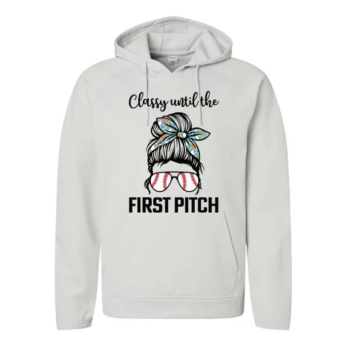 Baseball Mom Classy Until The First Pitch Messy Hair Performance Fleece Hoodie