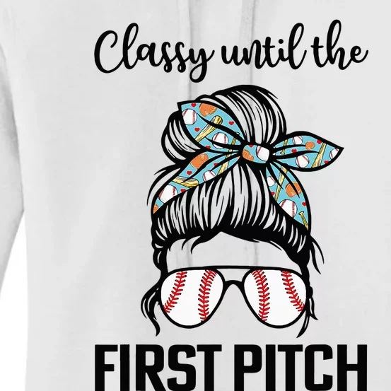 Baseball Mom Classy Until The First Pitch Messy Hair Women's Pullover Hoodie