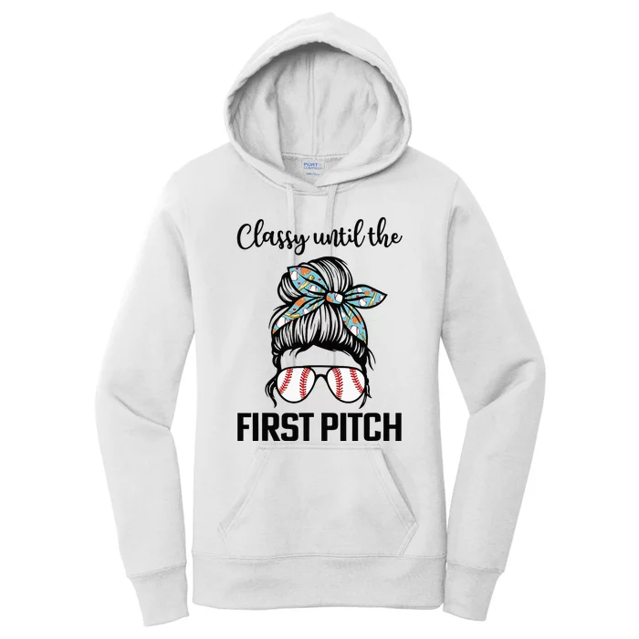 Baseball Mom Classy Until The First Pitch Messy Hair Women's Pullover Hoodie