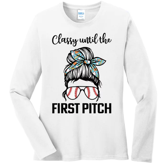 Baseball Mom Classy Until The First Pitch Messy Hair Ladies Long Sleeve Shirt