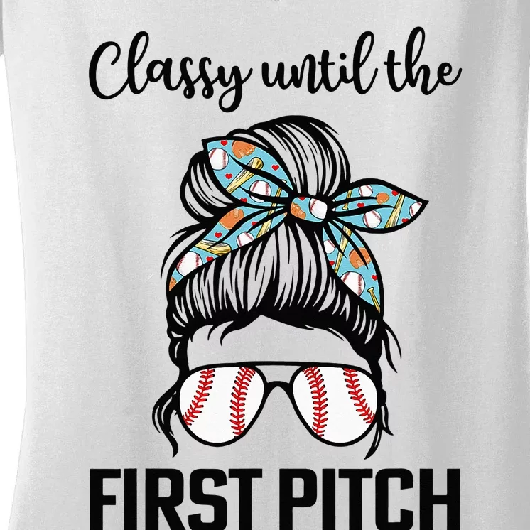 Baseball Mom Classy Until The First Pitch Messy Hair Women's V-Neck T-Shirt